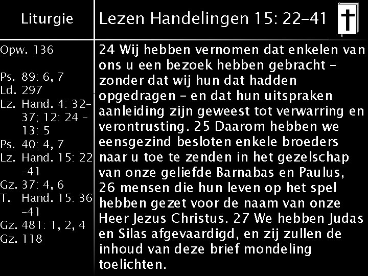Liturgie Opw. 136 Ps. 89: 6, 7 Ld. 297 Lz. Hand. 4: 32– 37; Liturgie Opw. 136 Ps. 89: 6, 7 Ld. 297 Lz. Hand. 4: 32– 37;