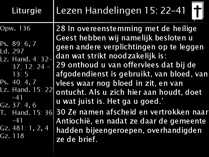 Liturgie Opw. 136 Ps. 89: 6, 7 Ld. 297 Lz. Hand. 4: 32– 37; Liturgie Opw. 136 Ps. 89: 6, 7 Ld. 297 Lz. Hand. 4: 32– 37;