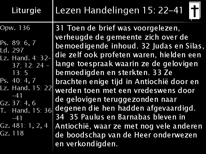 Liturgie Opw. 136 Ps. 89: 6, 7 Ld. 297 Lz. Hand. 4: 32– 37; Liturgie Opw. 136 Ps. 89: 6, 7 Ld. 297 Lz. Hand. 4: 32– 37;