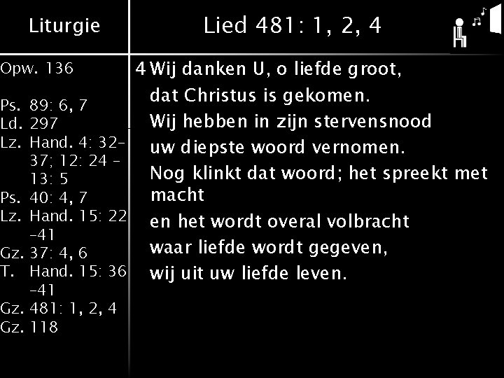 Liturgie Opw. 136 Ps. 89: 6, 7 Ld. 297 Lz. Hand. 4: 32– 37; Liturgie Opw. 136 Ps. 89: 6, 7 Ld. 297 Lz. Hand. 4: 32– 37;