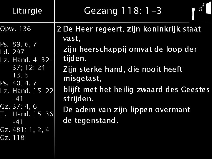 Liturgie Opw. 136 Ps. 89: 6, 7 Ld. 297 Lz. Hand. 4: 32– 37; Liturgie Opw. 136 Ps. 89: 6, 7 Ld. 297 Lz. Hand. 4: 32– 37;