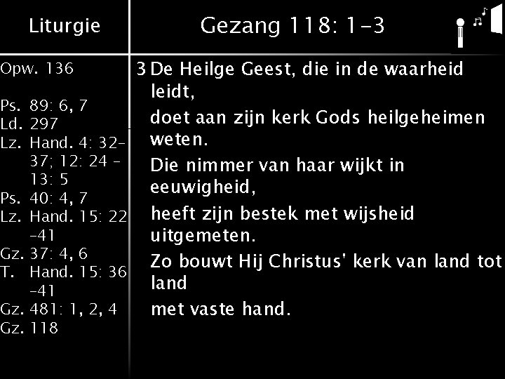Liturgie Opw. 136 Ps. 89: 6, 7 Ld. 297 Lz. Hand. 4: 32– 37; Liturgie Opw. 136 Ps. 89: 6, 7 Ld. 297 Lz. Hand. 4: 32– 37;