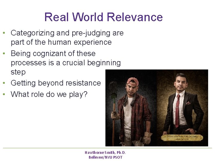 Real World Relevance • Categorizing and pre-judging are part of the human experience Real World Relevance • Categorizing and pre-judging are part of the human experience