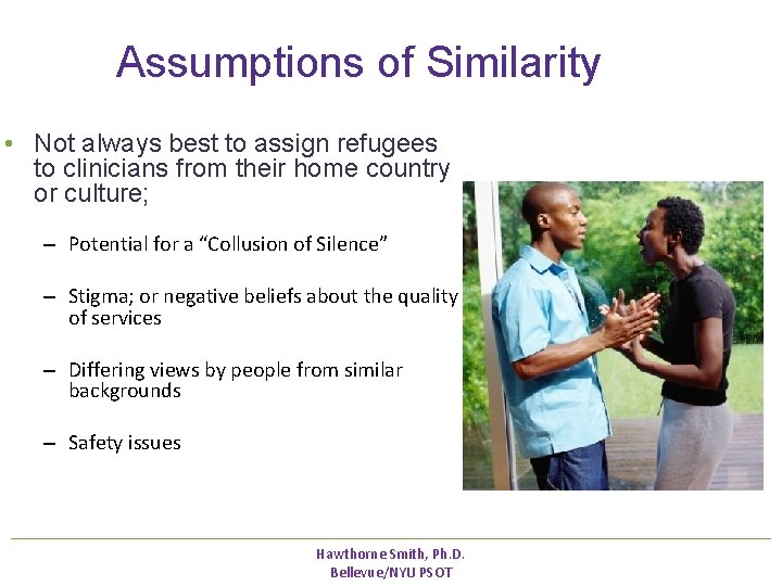 Assumptions of Similarity • Not always best to assign refugees to clinicians from Assumptions of Similarity • Not always best to assign refugees to clinicians from