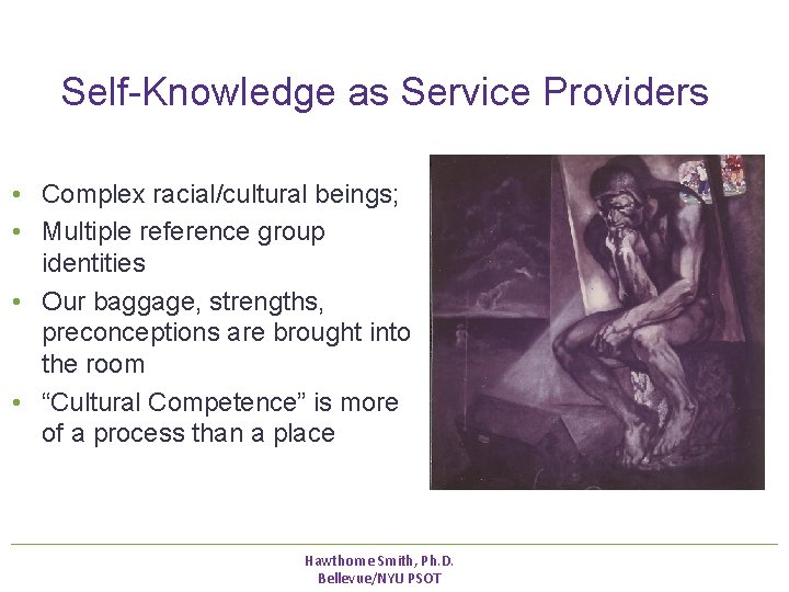 Self-Knowledge as Service Providers • Complex racial/cultural beings; • Multiple reference group identities • Self-Knowledge as Service Providers • Complex racial/cultural beings; • Multiple reference group identities •