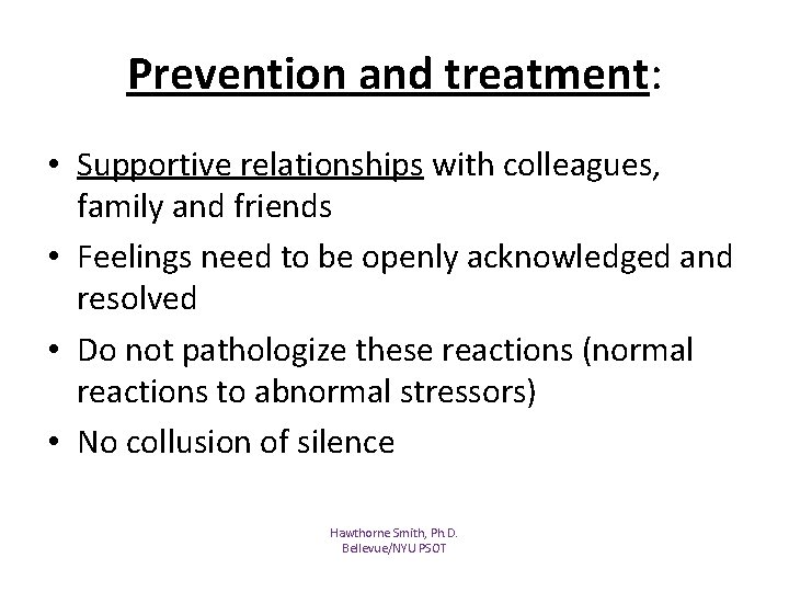 Prevention and treatment: • Supportive relationships with colleagues, family and friends • Feelings need Prevention and treatment: • Supportive relationships with colleagues, family and friends • Feelings need