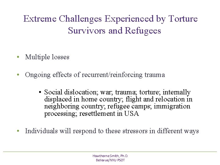 Extreme Challenges Experienced by Torture Survivors and Refugees • Multiple losses • Ongoing effects Extreme Challenges Experienced by Torture Survivors and Refugees • Multiple losses • Ongoing effects