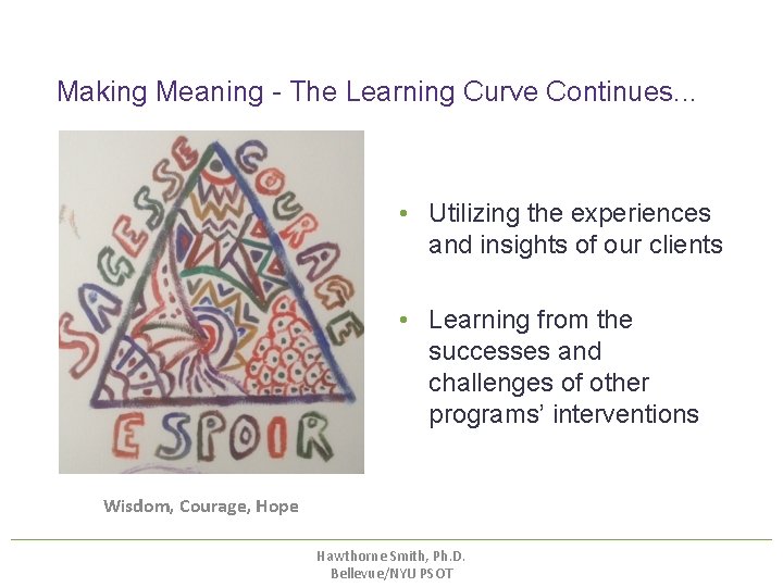 Making Meaning - The Learning Curve Continues. . . • Utilizing the experiences and Making Meaning - The Learning Curve Continues. . . • Utilizing the experiences and