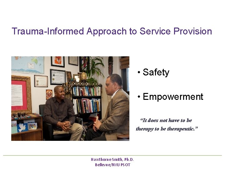 Trauma-Informed Approach to Service Provision • Safety • Empowerment • “It does not have Trauma-Informed Approach to Service Provision • Safety • Empowerment • “It does not have