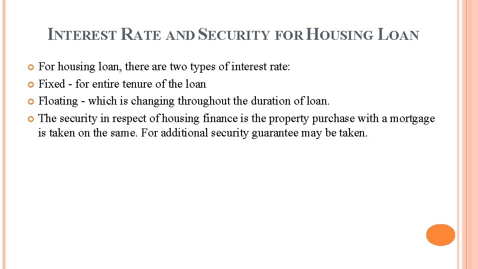 INTEREST RATE AND SECURITY FOR HOUSING LOAN For housing loan, there are two types