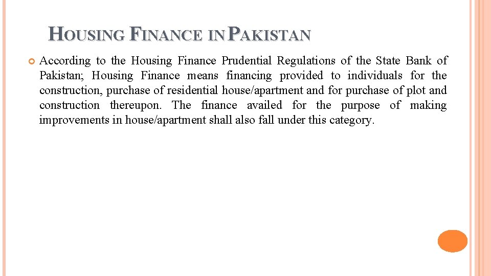 HOUSING FINANCE IN PAKISTAN According to the Housing Finance Prudential Regulations of the State