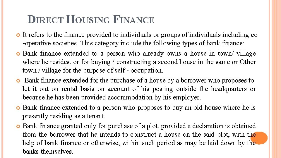 DIRECT HOUSING FINANCE It refers to the finance provided to individuals or groups of
