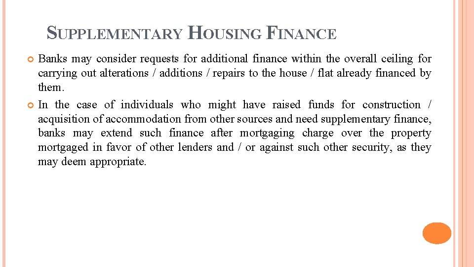 SUPPLEMENTARY HOUSING FINANCE Banks may consider requests for additional finance within the overall ceiling