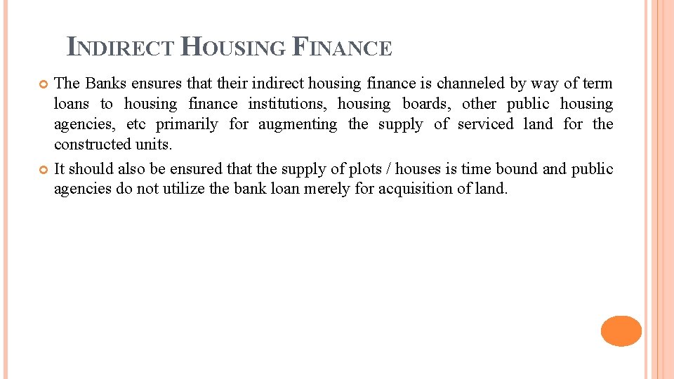 INDIRECT HOUSING FINANCE The Banks ensures that their indirect housing finance is channeled by