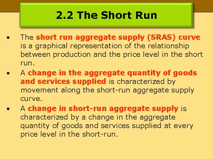 2. 2 The Short Run • • • The short run aggregate supply (SRAS)