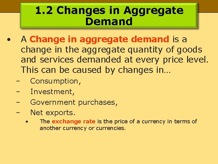 1. 2 Changes in Aggregate Demand • A Change in aggregate demand is a