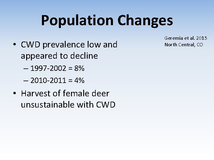 Population Changes • CWD prevalence low and appeared to decline – 1997 -2002 =