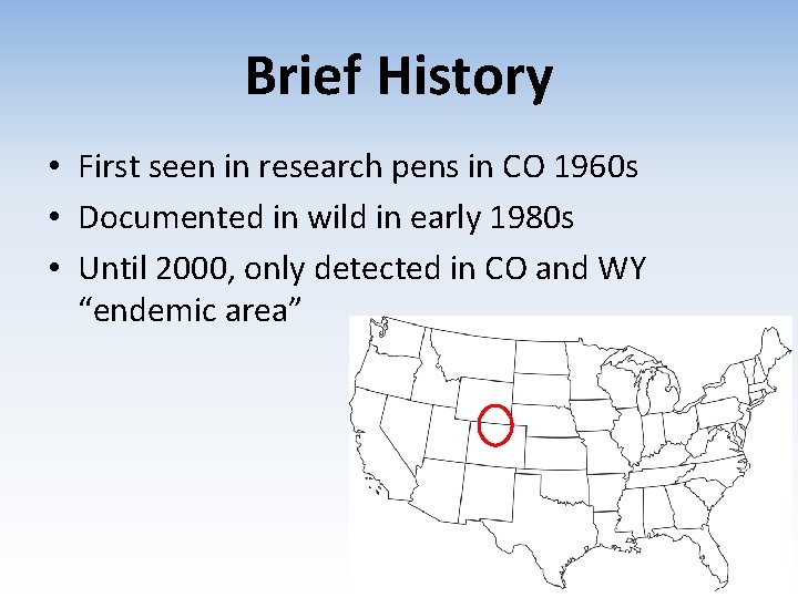 Brief History • First seen in research pens in CO 1960 s • Documented