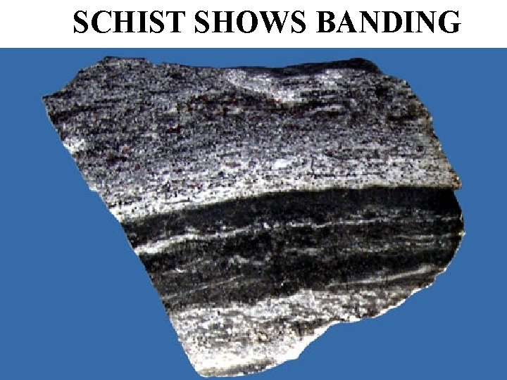 SCHIST SHOWS BANDING 