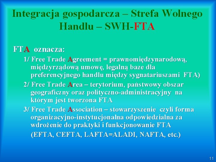 Integracja gospodarcza – Strefa Wolnego Handlu – SWH-FTA oznacza: 1/ Free Trade Agreement =