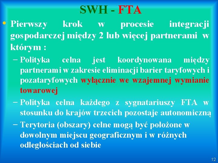 SWH - FTA • Pierwszy krok w procesie integracji gospodarczej między 2 lub więcej