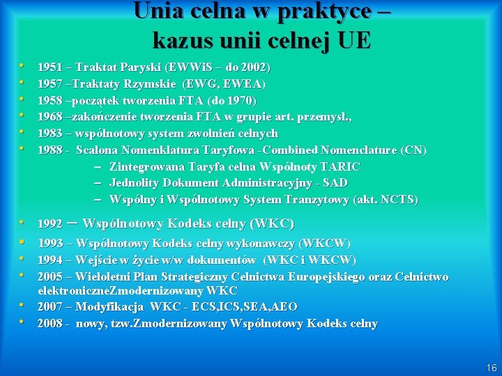 Unia celna w praktyce – kazus unii celnej UE • • • 1951 –