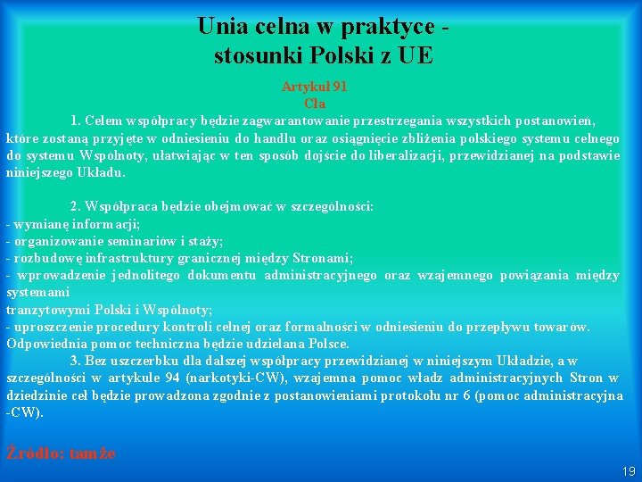 Unia celna w praktyce stosunki Polski z UE Artykuł 91 Cła 1. Celem współpracy