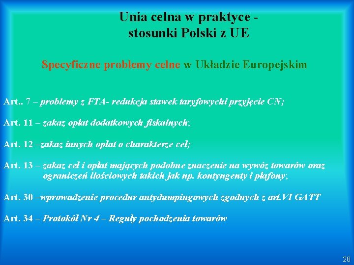 Unia celna w praktyce stosunki Polski z UE Specyficzne problemy celne w Układzie Europejskim