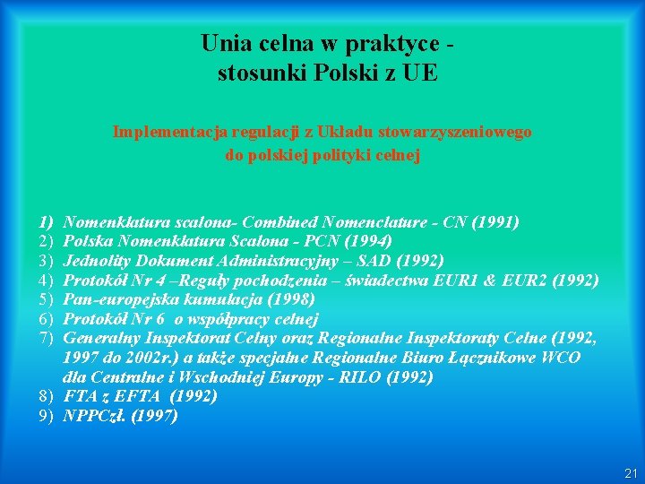 Unia celna w praktyce stosunki Polski z UE Implementacja regulacji z Układu stowarzyszeniowego do