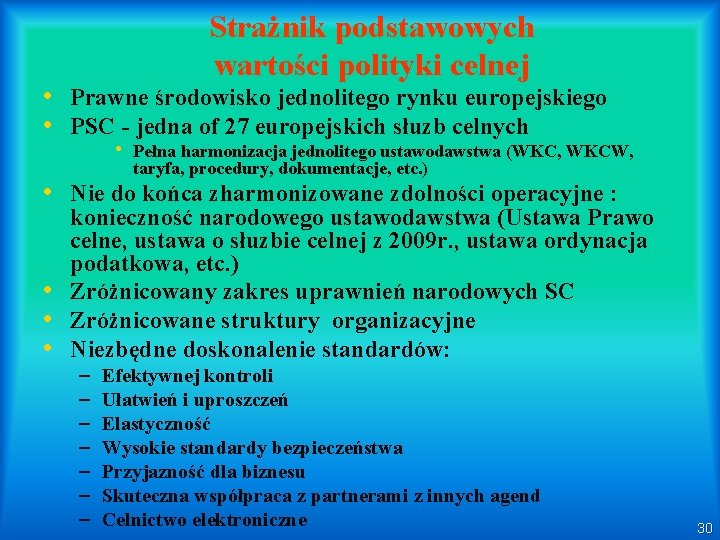 Strażnik podstawowych wartości polityki celnej • Prawne środowisko jednolitego rynku europejskiego • PSC -