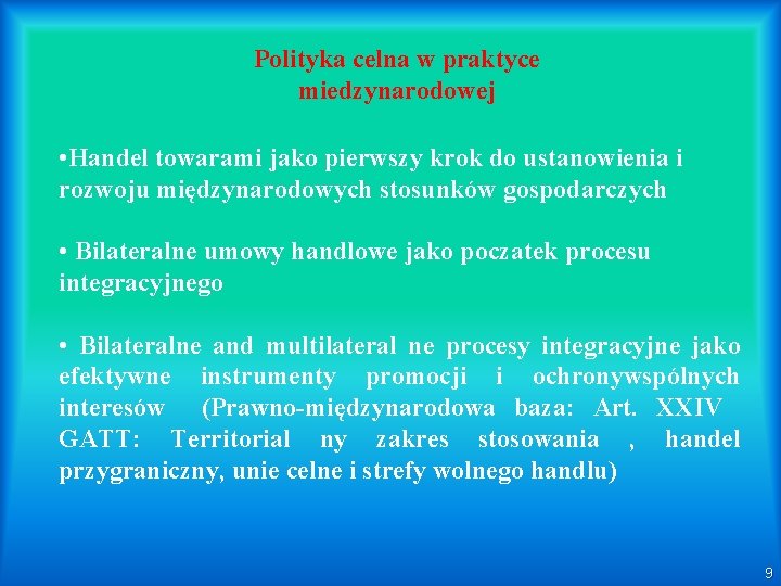 Polityka celna w praktyce miedzynarodowej • Handel towarami jako pierwszy krok do ustanowienia i