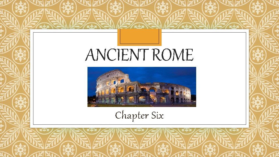 ANCIENT ROME Chapter Six Rome Objective Trace the