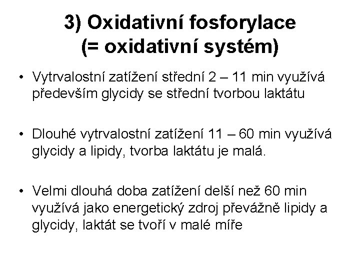 3) Oxidativní fosforylace (= oxidativní systém) • Vytrvalostní zatížení střední 2 – 11 min