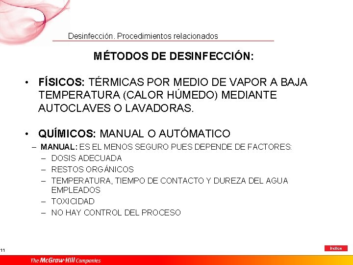 11 Desinfección. Procedimientos relacionados MÉTODOS DE DESINFECCIÓN: • FÍSICOS: TÉRMICAS POR MEDIO DE VAPOR