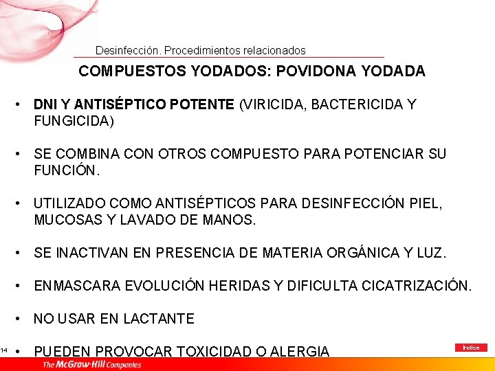 14 Desinfección. Procedimientos relacionados COMPUESTOS YODADOS: POVIDONA YODADA • DNI Y ANTISÉPTICO POTENTE (VIRICIDA,