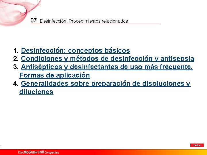 1 07 Desinfección. Procedimientos relacionados 1. Desinfección: conceptos básicos 2. Condiciones y métodos de