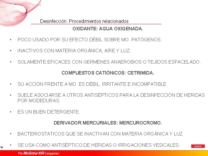 19 Desinfección. Procedimientos relacionados OXIDANTE: AGUA OXIGENADA. • POCO USADO POR SU EFECTO DÉBIL