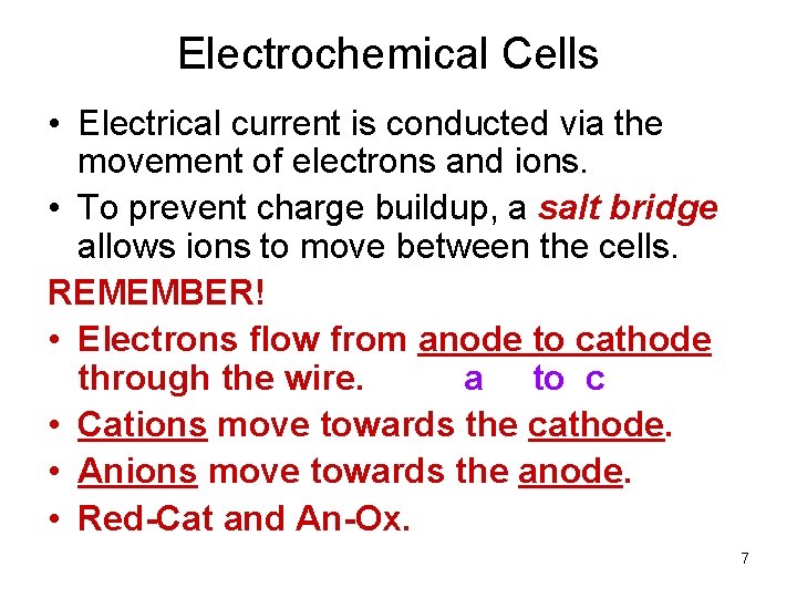 Electrochemical Cells • Electrical current is conducted via the movement of electrons and ions.