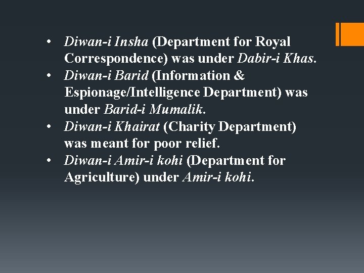  • Diwan-i Insha (Department for Royal Correspondence) was under Dabir-i Khas. • Diwan-i