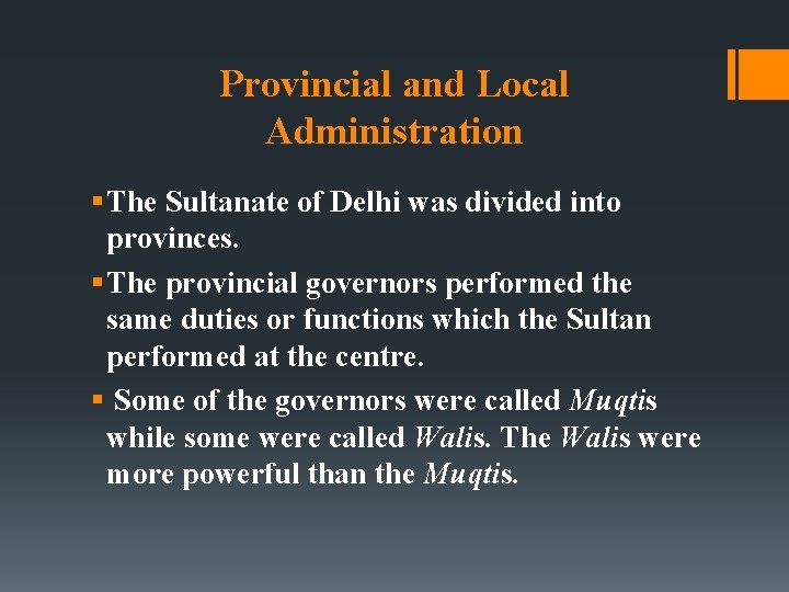 Provincial and Local Administration § The Sultanate of Delhi was divided into provinces. §