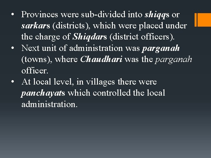  • Provinces were sub-divided into shiqqs or sarkars (districts), which were placed under