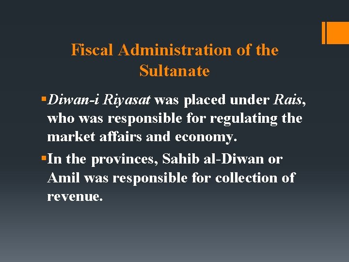 Fiscal Administration of the Sultanate §Diwan-i Riyasat was placed under Rais, who was responsible