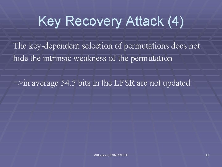 Key Recovery Attack (4) The key-dependent selection of permutations does not hide the intrinsic