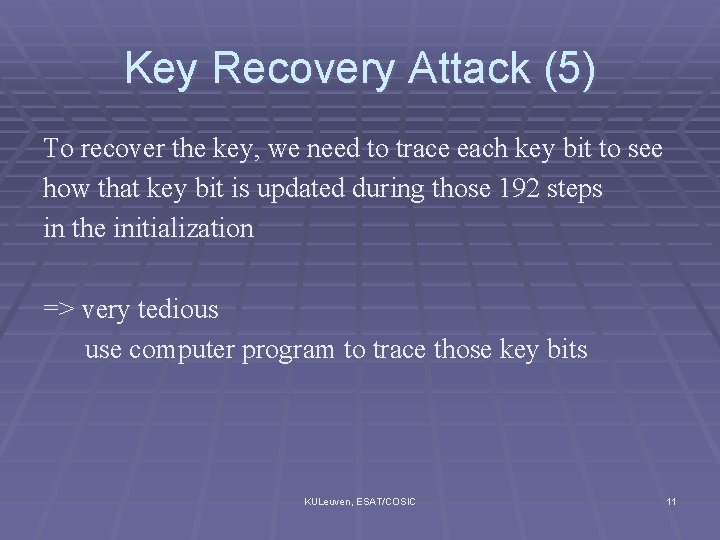 Key Recovery Attack (5) To recover the key, we need to trace each key