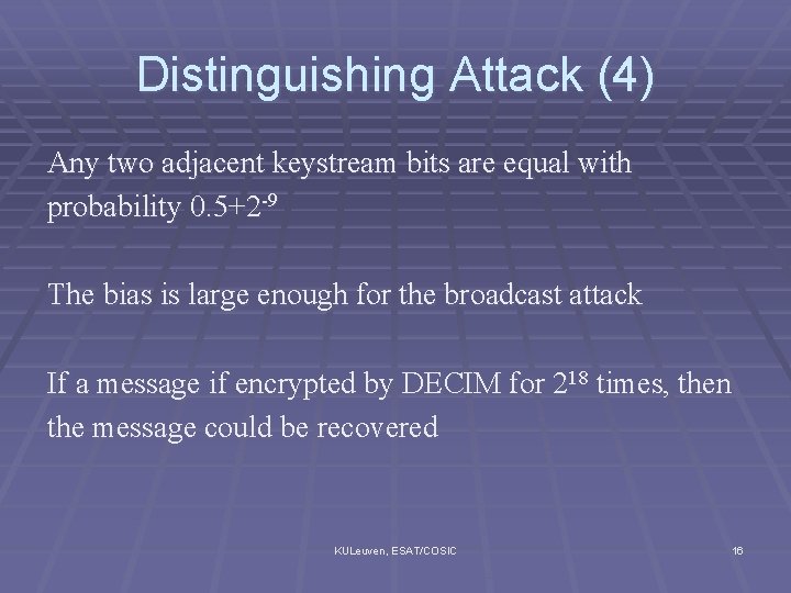 Distinguishing Attack (4) Any two adjacent keystream bits are equal with probability 0. 5+2