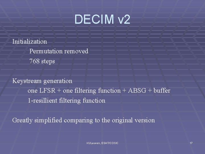 DECIM v 2 Initialization Permutation removed 768 steps Keystream generation one LFSR + one