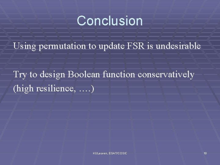 Conclusion Using permutation to update FSR is undesirable Try to design Boolean function conservatively