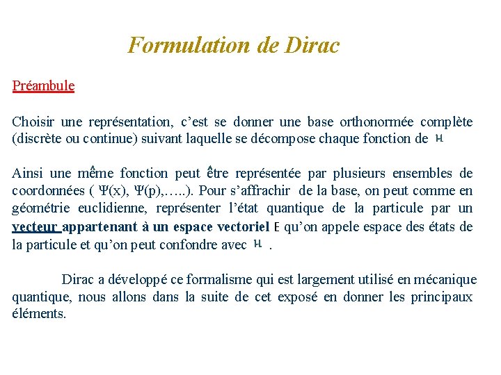 Formulation de Dirac Préambule Choisir une représentation, c’est se donner une base orthonormée complète