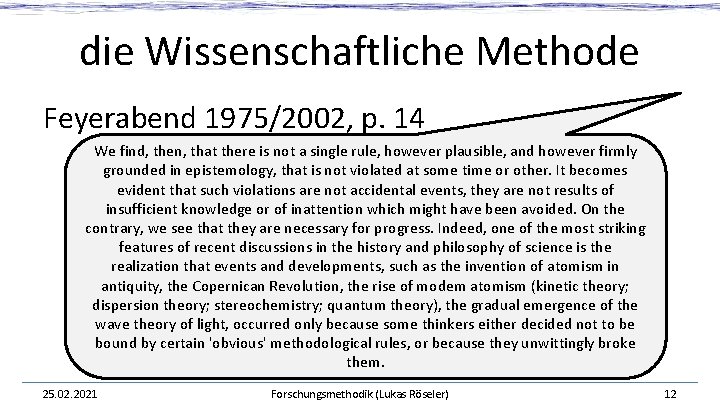 die Wissenschaftliche Methode Feyerabend 1975/2002, p. 14 We find, then, that there is not