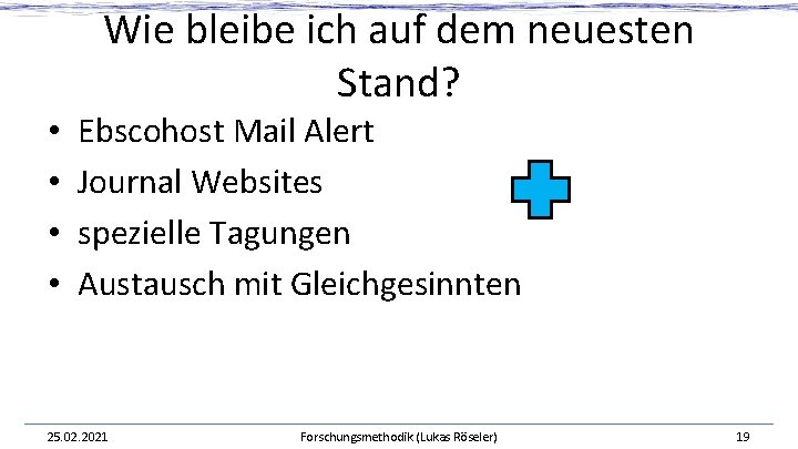 Wie bleibe ich auf dem neuesten Stand? • • Ebscohost Mail Alert Journal Websites Wie bleibe ich auf dem neuesten Stand? • • Ebscohost Mail Alert Journal Websites